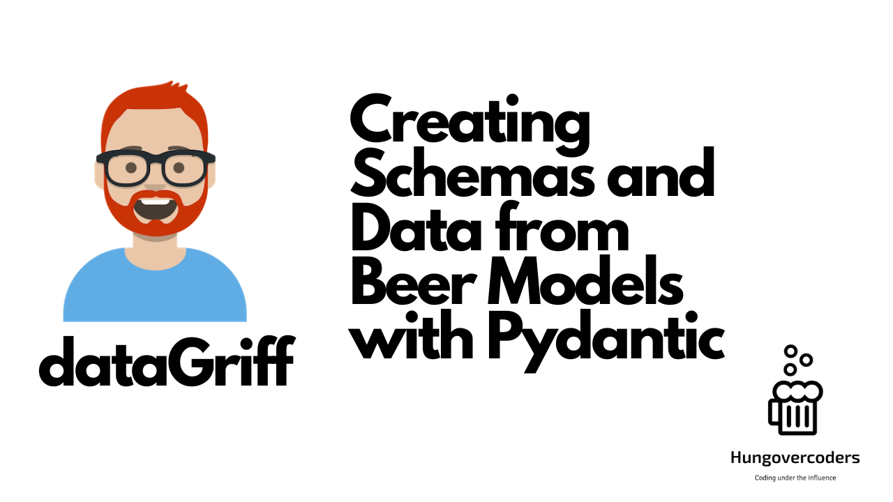 Creating Schemas and Data from Pydantic Beer Models | dataGriff Blog